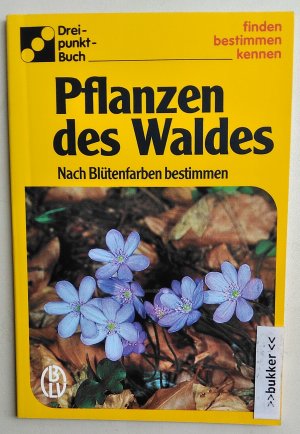 gebrauchtes Buch – Alfred Handel – Pflanzen des Waldes - Nach Blütenfarben bestimmen