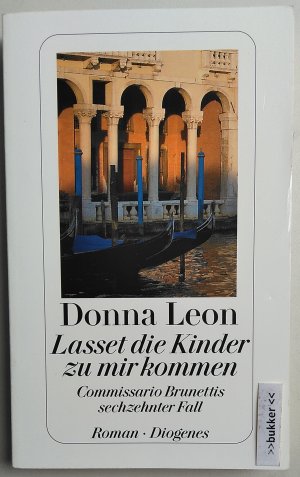 gebrauchtes Buch – Donna Leon – Lasset die Kinder zu mir kommen - Commissario Brunettis sechzehnter Fall