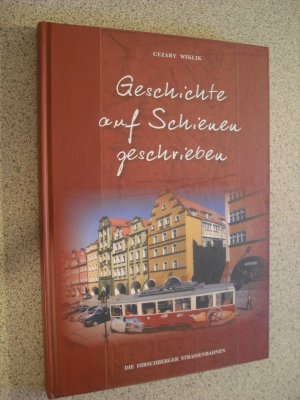 geschichte auf schienen geschrieben - die hirschberger strassenbahnen