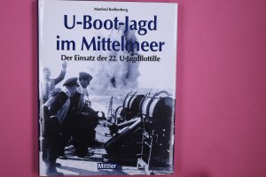 UBOOT-JAGD IM MITTELMEER. Der Einsatz der 22. U-Jagdflottille