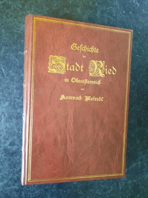 Geschichte der Stadt Ried in Oberösterreich. Erster Band. *REPRINT der Originalausgabe von 1899.