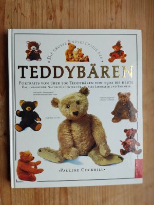 gebrauchtes Buch – Pauline Cockrill, Peter Anderson – Die grosse Enzyklopädie der Teddybären - Porträts von über 500 Teddybären von 1902 bis heute ; das umfassende Nachschlagewerk für alle Liebhaber und Sammler