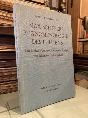 Max Schelers Phänomenologie des Fühlens. Eine kritische Untersuchung seiner Analyse von Scham und Schamgefühl.