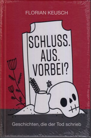 Schluss, aus, vorbei? Geschichten, die der Tod schrieb. (Nochr original )