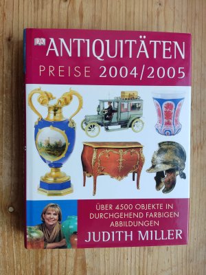 gebrauchtes Buch – Judith Miller – Antiquitäten - Preise 2004/2005 : Über 4500 Objekte in durchgehend farbigen Abbildungen