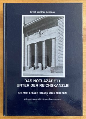 gebrauchtes Buch – Schenck, Ernst G – Das Notlazarett unter der Reichskanzlei