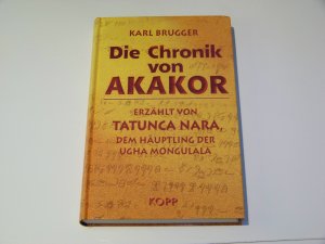 gebrauchtes Buch – Die Chronik von Akakor +++ Tatunca Nara +++ Karl Brugger +++ TOP – Die Chronik von Akakor +++ Tatunca Nara +++ Karl Brugger +++ TOP!!!