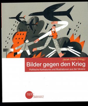 gebrauchtes Buch – Jacek Slaski – Bilder gegen den Krieg - politische Karikaturen und Illustrationen aus der Ukraine