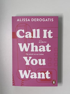 gebrauchtes Buch – Alissa DeRogatis – Call it what you want - Für mich ist es Liebe