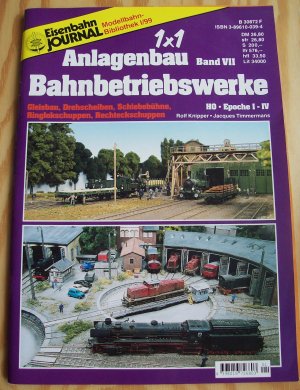 gebrauchtes Buch – Rolf Knipper / Jacques Timmermans – 1x1 Anlagenbau. Band VII: Bahnbetriebswerke. Gleisbau, Drehscheiben, Schiebebühne, Ringlokschuppen, Rechteckschuppen. H0 Epoche I-IV. Eisenbahn-Journal - Modellbahn-Bibliothek I/99.