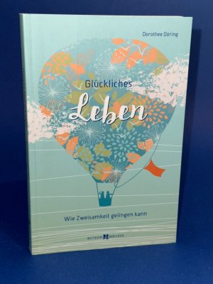 gebrauchtes Buch – Dorothee Döring – Glückliches Leben - Wie Zweisamkeit gelingen kann