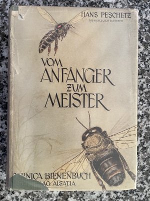 antiquarisches Buch – Hans Peschetz – Vom Anfänger zum Meister. - CARNICA Bienenbuch. (Erstausgabe 1954)