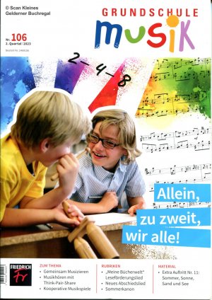 Grundschule Musik 106/2023: ALLEIN - ZU ZWEIT - WIR ALLE / mit Heft-CD + Extra- Beilage: "Auftritt! - Nr. 11/23 - Sommer, Sonne, Sand und See"