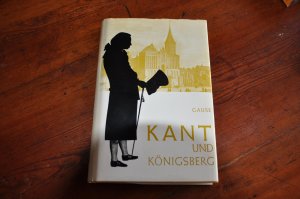 gebrauchtes Buch – Fritz Gause – Kant und Königsberg - Ein Buch der Erinnerung an Kants 250. Geburtstag am 22. April 1974