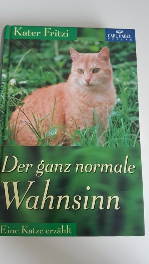 Kater Fritzi. Der ganz normale Wahnsinn. Eine Katze erzählt