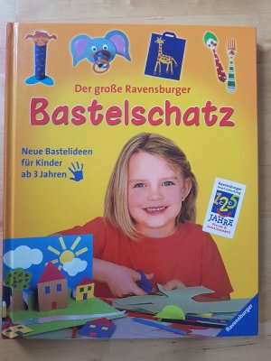 Der große Ravensburger Bastelschatz - [neue Bastelideen für Kinder ab 3 Jahren]