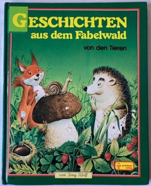 Geschichten aus dem Fabelwald. Von den Tieren. Band 1