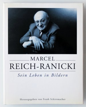 Marcel Reich-Ranicki - sein Leben in Bildern - eine Bildbiographie