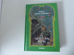 gebrauchtes Buch – Ludwig Ganghofer – Gewitter im Mai. Edition Ludwig Ganghofer. Hardcover