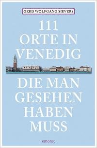 gebrauchtes Buch – Wolfgang Sievers – 111 Orte in Venedig, die man gesehen haben muss