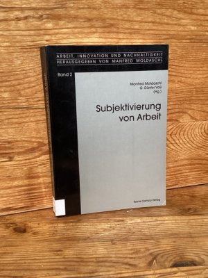 gebrauchtes Buch – Moldaschl, Manfred; Voß – Subjektivierung von Arbeit (Arbeit, Innovation und Nachhaltigkeit, Bd. 2)