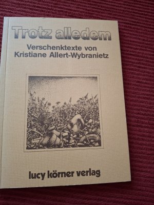 gebrauchtes Buch – Kristiane Allert-Wybranietz – Trotz alledem - Verschenktexte