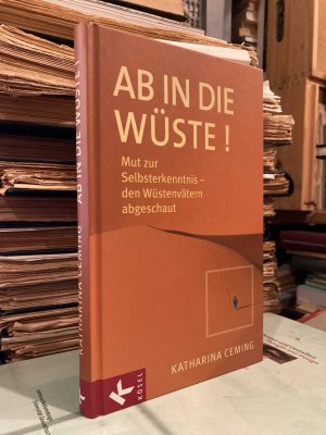 Ab in die Wüste! - Mut zur Selbsterkenntnis - den Wüstenvätern abgeschaut