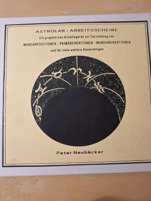 Astrolab-Arbeitsscheibe. Ein graphisches Arbeitsgerät zur Darstellung von Mundanpositionen - Primärdirektionen - Mundandirektionen