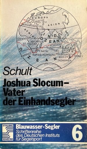 Joshua Slocum- Vater der Einhandsegler. Aus der Reihe: Stalling Maritim, Blauwasser-Segler 6.