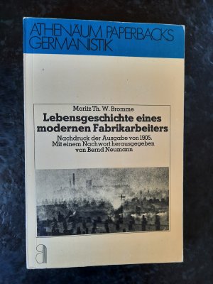 Lebensgeschichte eines modernen Fabrikarbeiters. Nachdruck der Ausgabe von 1905. Mit einem Nachwort herausgegeben von Bernd Neumann.