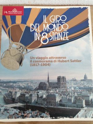 Il giro del mondo in 8 stanze: un viaggio attraverso il cosmorama di Hubert Sattler (1817-1904)