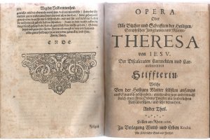 Opera oder gottseelige Bücher und Schrifften der H. Seraphischen Jungfrauen Theresia von Jesu. [Hier]: Erster [und] Zweiter Theil