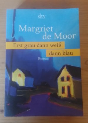 gebrauchtes Buch – Margriet de Moor – Erst grau dann weiss dann blau