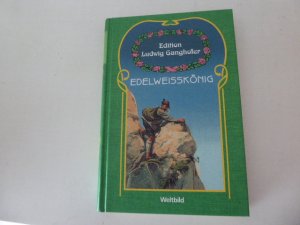 gebrauchtes Buch – Ludwig Ganghofer – Edelweißkönig. Edition Ludwig Ganghofer. Hardcover