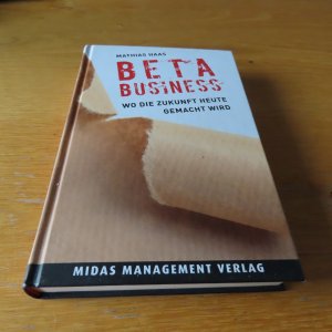 gebrauchtes Buch – Mathias Haas – Beta-Business - Wo die Zukunft heute gemacht wird