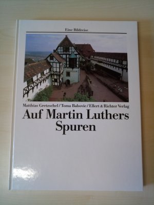 gebrauchtes Buch – Gretzschel, Matthias; Babovic – Auf den Spuren von Martin Luther