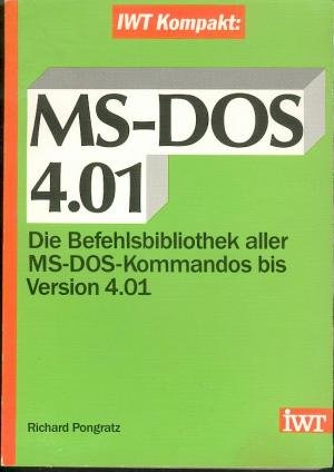 MS-DOS 4.01 Die Befehlsbibliothek aller MS-DOS-Kommandos bis Version 4.01