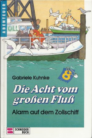 Die Acht vom großen Fluß,Band 8, Alarm auf dem Zollschiff