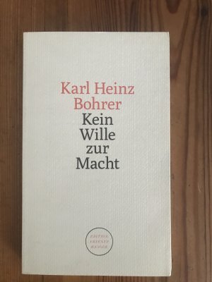 gebrauchtes Buch – Bohrer, Karl Heinz – Kein Wille zur Macht