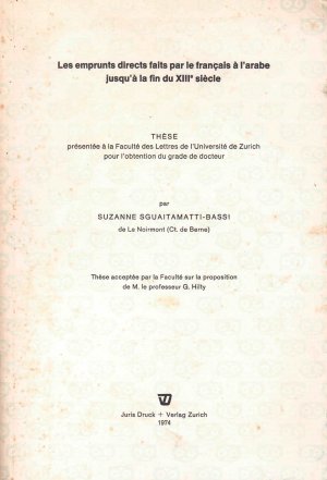 Les emprunts directs faits par le français à larabe jusquà la fin du XIIIe siècle. Thése présentée à la Faculté de Lettres de l`Université de Zurich pou l´obtention du grade de docteur.