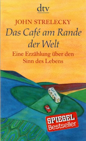 gebrauchtes Buch – John Strelecky – Das Café am Rande der Welt. Eine Erzählung über den Sinn des Lebens. Mit Illustrationen von Root Leeb. Aus dem Englischen von Bettina Lemke.