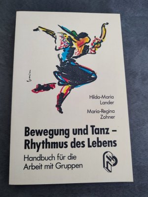 Bewegung und Tanz - Rhythmus des Lebens - Handbuch für d. Arbeit mit Gruppen