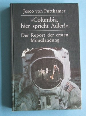 antiquarisches Buch – signiert: Columbia, hier spricht Adler: 1. Mondlandung, Jesco von Puttkamer