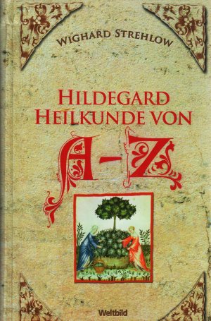 gebrauchtes Buch – Wighard Strehlow – Hildegard Heilkunde von A - Z