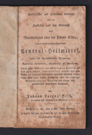 Ausführlicher und gründlicher Unterricht über die Heilkräfte und den Gebrauch des Wundbalsams oder der Lebens-Essenz, einem neuen ausserordentlichen Central […]