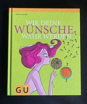 gebrauchtes Buch – Katja Kaiser – Wie Deine Wünsche wahr werden