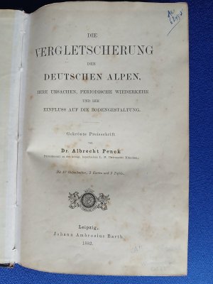 Die Vergletscherung der deutschen Alpen, ihre Ursachen, periodische Wiederkehr und ihr Einfluss auf die Bodengestaltung