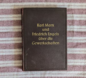 Karl Marx und Friedrich Engels über die Gewerkschaften