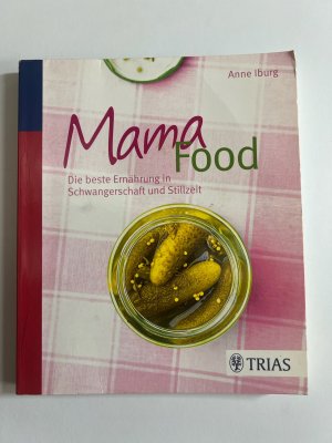 gebrauchtes Buch – Anne Iburg – Mama-Food - Die beste Ernährung in Schwangerschaft und Stillzeit