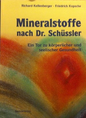 gebrauchtes Buch – Richard Kellenberger – Mineralstoffe nach Dr. Schüssler - ein Tor zu körperlicher und seelischer Gesundheit